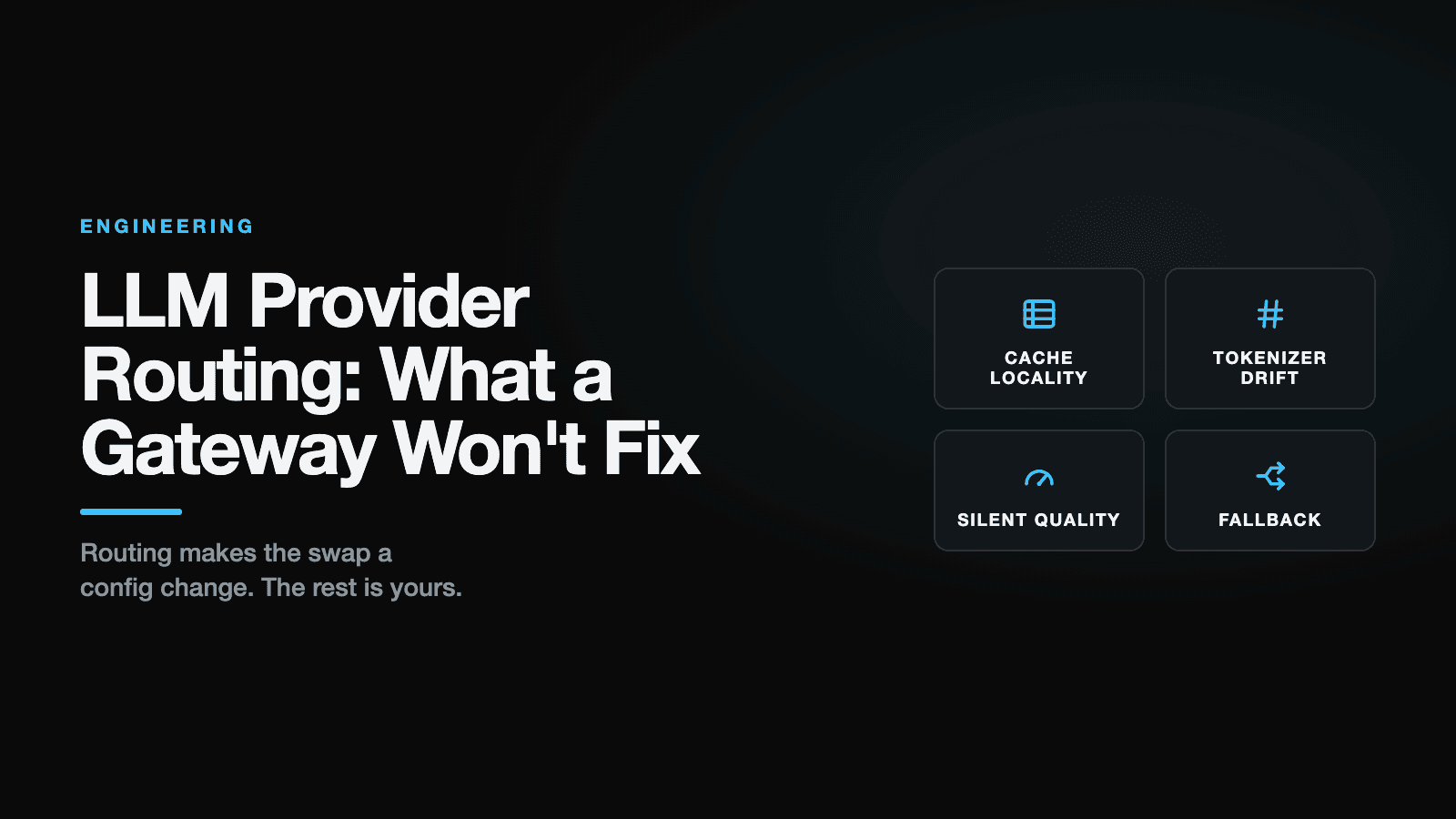 Title card for the post LLM Provider Routing: What a Gateway Won't Fix, with labelled icons for cache locality, tokenizer drift, silent quality, fallback